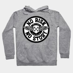 No risk ... no story . Hoodie